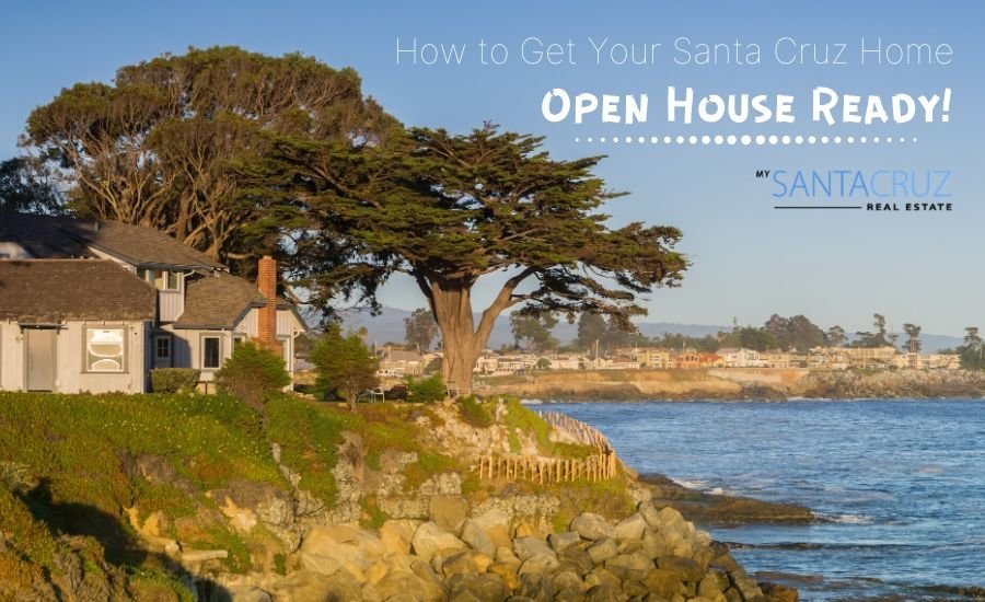 how to get your santa cruz home open house ready