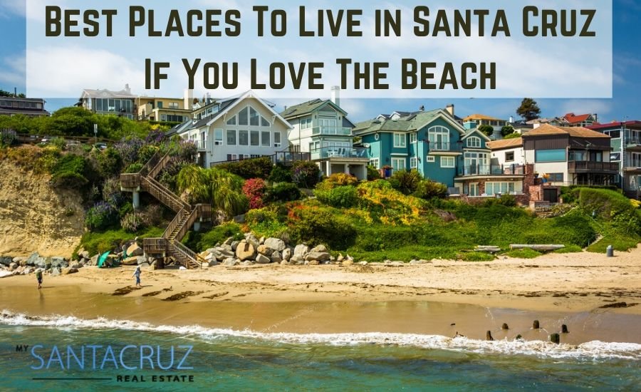 best places to live in Santa Cruz if you love the beach